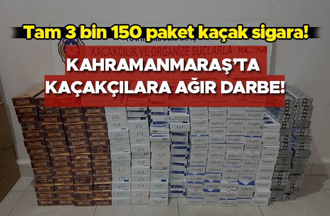 KAHRAMANMARAŞ’TA KAÇAKÇILARA AĞIR DARBE! TAM 3 BİN PAKET