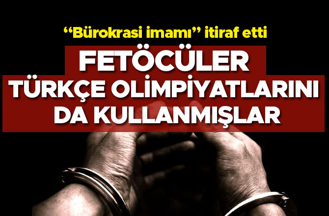 FETÖCÜLER TÜRKÇE OLİMPİYATLARINI DA KULLANMIŞLAR