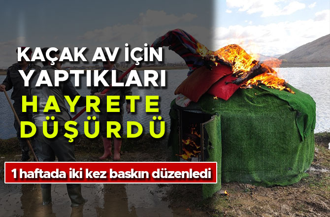 KAÇAK AV İÇİN YAPTIKLARI HAYRETE DÜŞÜRDÜ