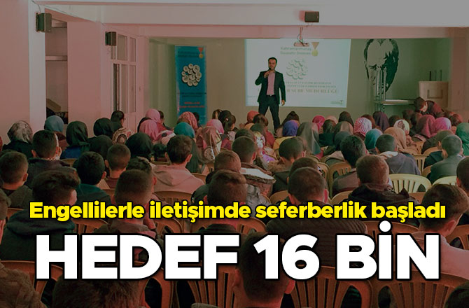 ENGELLİLERLE İLETİŞİMDE SEFERBERLİK BAŞLADI