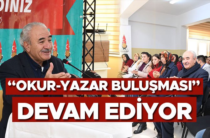 “OKUR-YAZAR BULUŞMASI” DEVAM EDİYOR