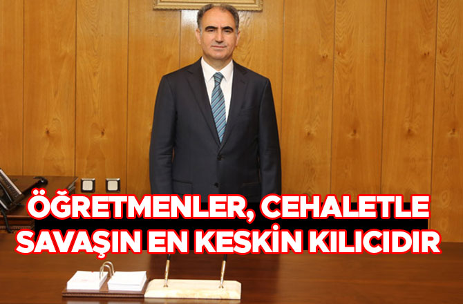ÖĞRETMENLER, CEHALETLE SAVAŞIN EN KESKİN KILICIDIR
