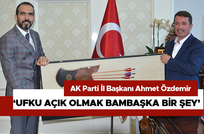 "UFKU AÇIK OLMAK BAMBAŞKA BİR ŞEY"