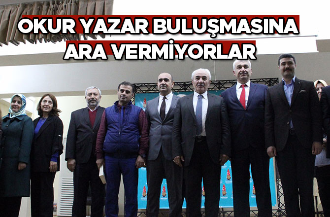 OKUR YAZAR BULUŞMASINA ARA VERMİYORLAR