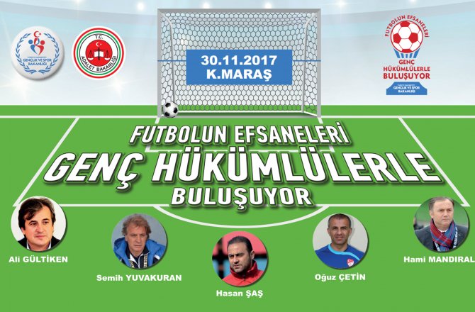 FUTBOLUN EFSANELERİ GENÇ HÜKÜMLÜLERLE BULUŞUYOR        
