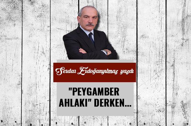 "PEYGAMBER  AHLAKI" DERKEN...