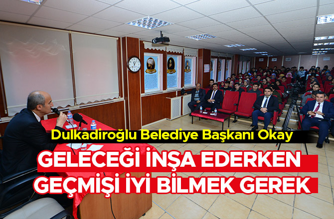 GELECEĞİ İNŞA EDERKEN GEÇMİŞİ İYİ BİLMEK GEREK