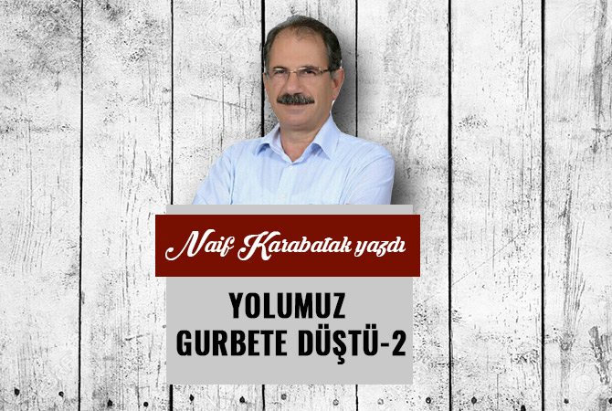 YOLUMUZ GURBETE DÜŞTÜ-2