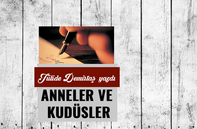 ANNELER VE KUDÜSLER