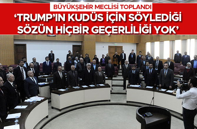 BÜYÜKŞEHİR MECLİSİ TOPLANDI