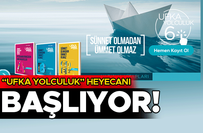 “UFKA YOLCULUK” HEYECANI BAŞLADI
