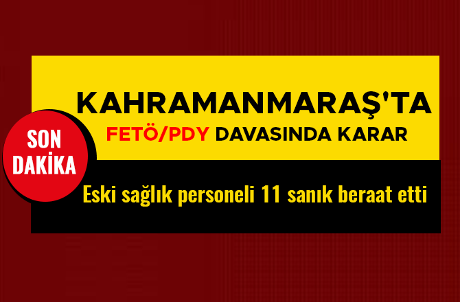 KAHRAMANMARAŞ'TA FETÖ/PDY DAVASINDA KARAR