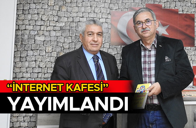“İNTERNET KAFESİ” YAYIMLANDI
