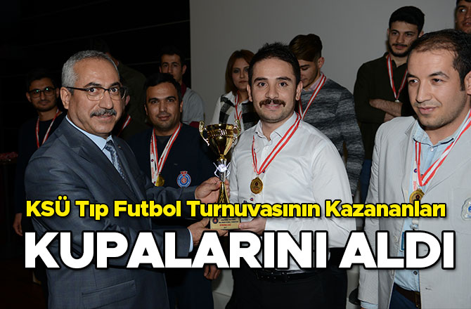 KSÜ TIP FUTBOL TURNUVASININ KAZANANLARI KUPALARINI ALDI