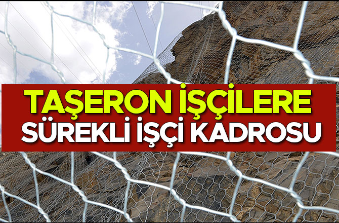 TAŞERON İŞÇİLERE SÜREKLİ İŞÇİ KADROSU