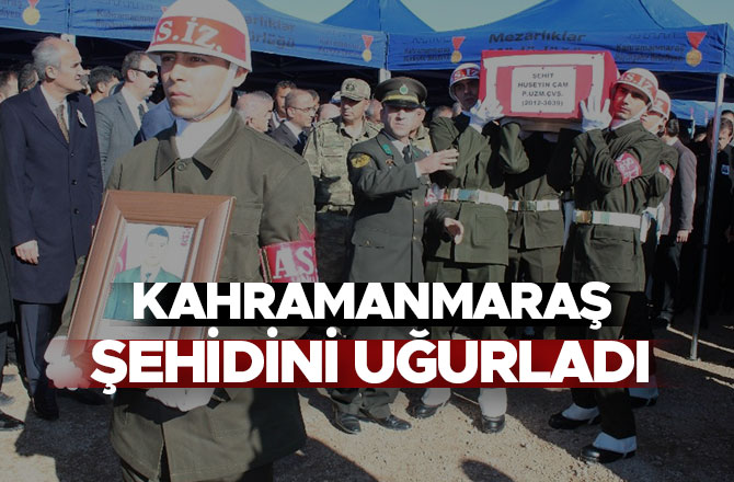 KAHRAMANMARAŞ ŞEHİDİNİ UĞURLADI