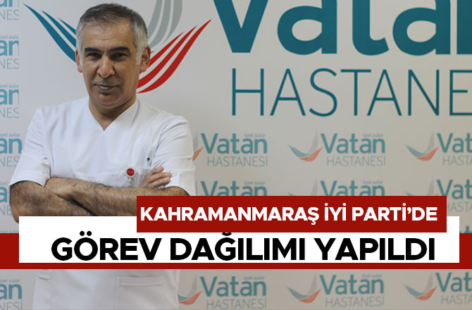 KAHRAMANMARAŞ İYİ PARTİ’DE GÖREV DAĞILIMI YAPILDI