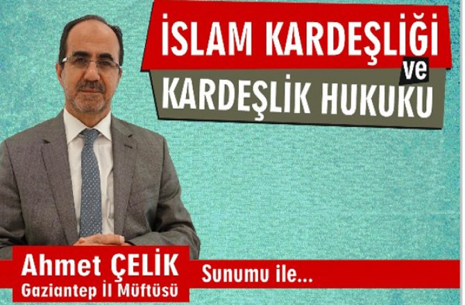 İSLAM KARDEŞLİĞİ VE KARDEŞLİK HUKUKU KONFERANSINA DAVETLİSİNİZ