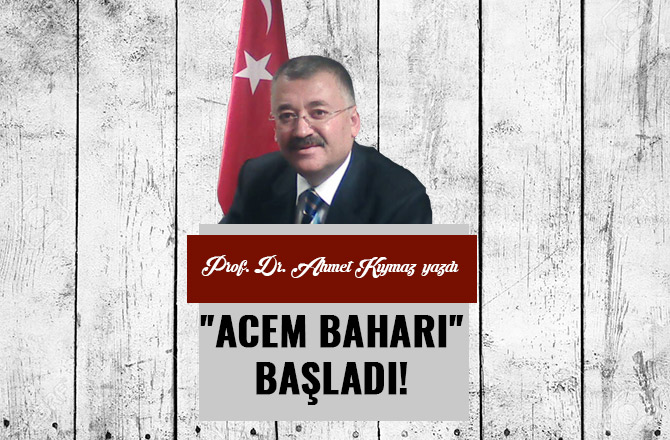 "ACEM BAHARI" BAŞLADI!