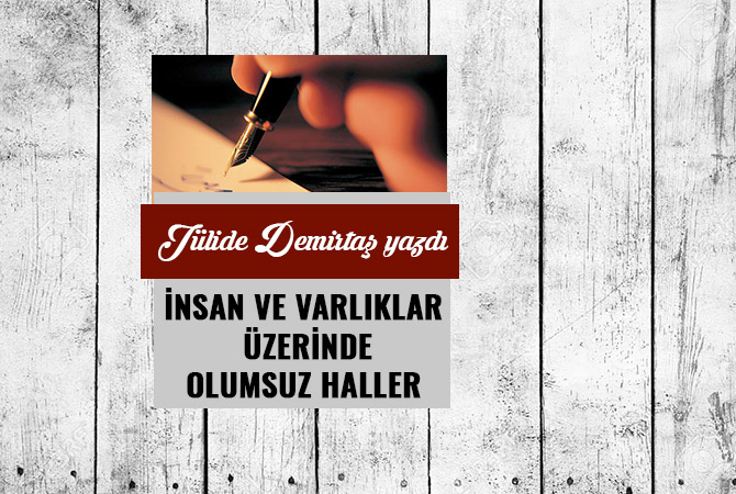 İNSAN VE VARLIKLAR ÜZERİNDE OLUMSUZ HALLER