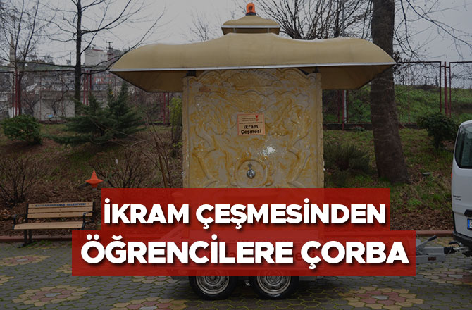 İKRAM ÇEŞMESİNDEN ÖĞRENCİLERE ÇORBA 