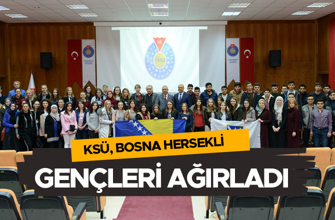 KSÜ, BOSNA-HERSEKLİ GENÇLERİ AĞIRLADI