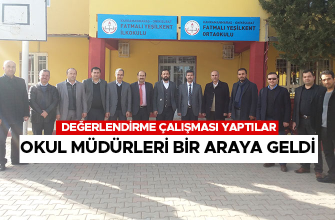 OKUL MÜDÜRLERİ BİR ARAYA GELDİ
