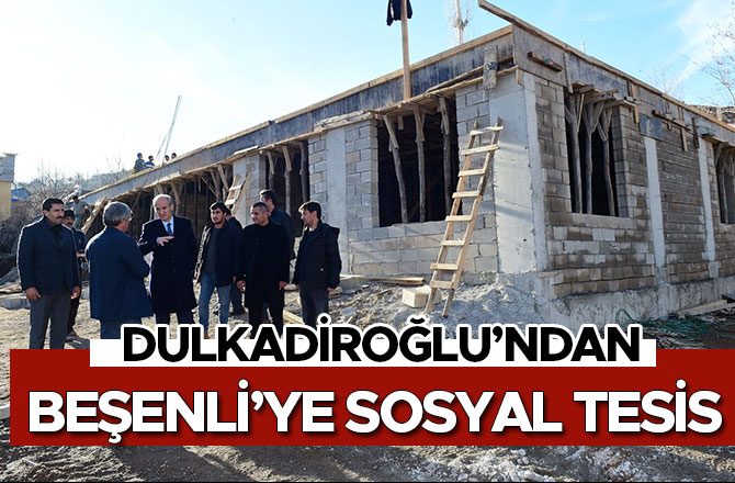 DULKADİROĞLU’NDAN BEŞENLİ’YE SOSYAL TESİS