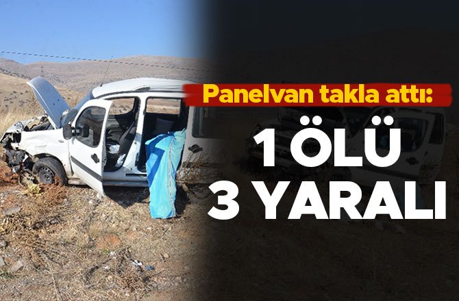 PANELVAN TAKLA ATTI: 1 ÖLÜ, 3 YARALI