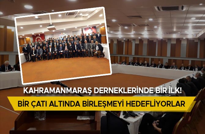 KAHRAMANMARAŞ DERNEKLERİNDE BİR İLK!