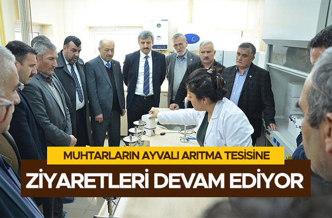 MUHTARLARIN AYVALI ARITMA TESİSİNE ZİYARETLERİ DEVAM EDİYOR