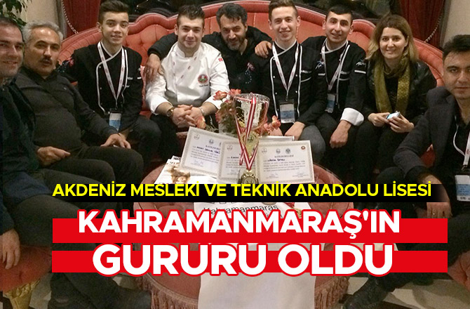 AKDENİZ MESLEKİ VE TEKNİK ANADOLU LİSESİ KAHRAMANMARAŞ'IN GURURU OLDU