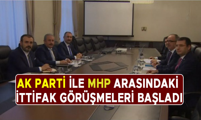 AK PARTİ İLE MHP ARASINDAKİ İTTİFAK GÖRÜŞMELERİ BAŞLADI