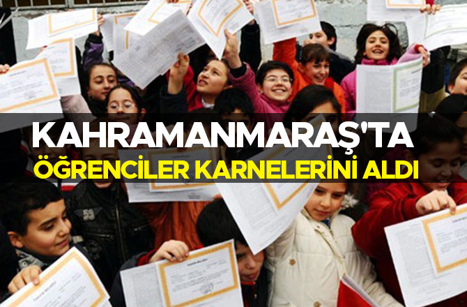 KAHRAMANMARAŞ'TA ÖĞRENCİLER KARNELERİNİ ALDI