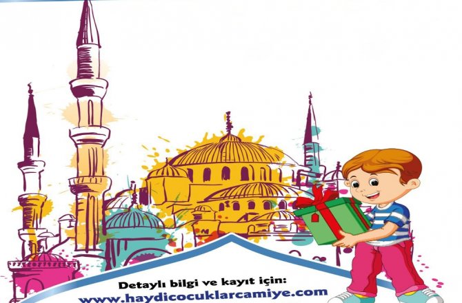 ‘HAYDİ ÇOCUKLAR CAMİYE’ PROJESİ BAŞLIYOR