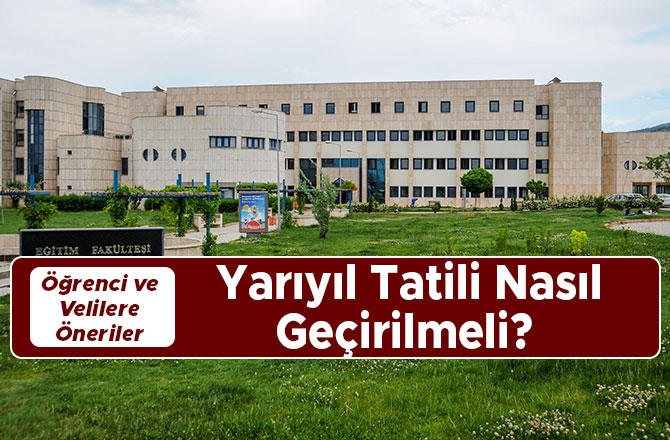 YARIYIL TATİLİ NASIL GEÇİRİLMELİ? ÖĞRENCİ VE VELİLERE ÖNERİLER