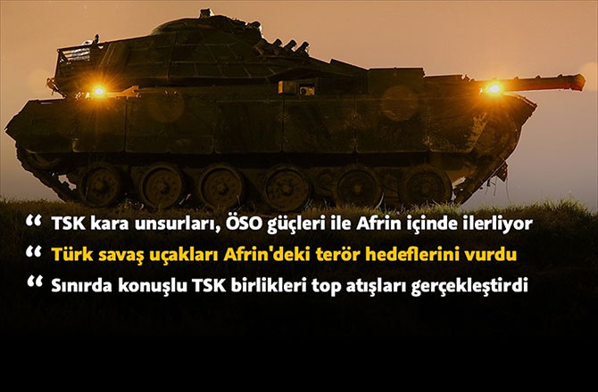 AFRİN'E KARA HAREKATI BAŞLADI