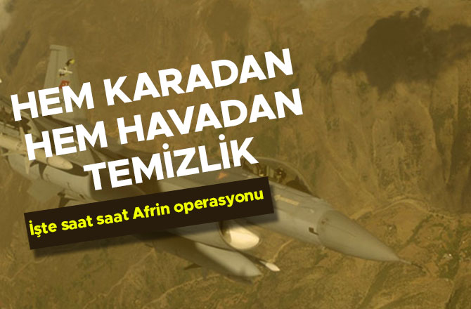 İŞTE SAAT SAAT AFRİN OPERASYONU