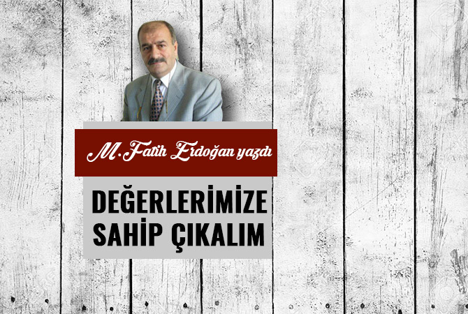 DEĞERLERİMİZE SAHİP ÇIKALIM