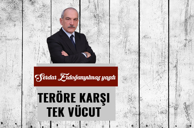 TERÖRE KARŞI TEK VÜCUT