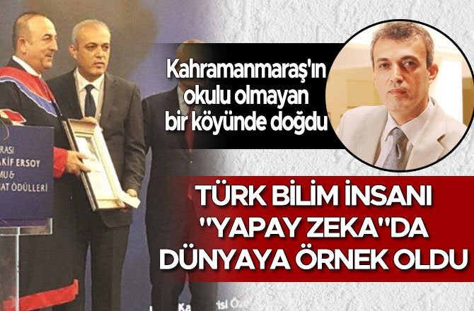 TÜRK BİLİM İNSANI "YAPAY ZEKA"DA DÜNYAYA ÖRNEK OLDU