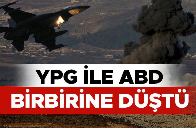 YPG İLE ABD BİRBİRİNE DÜŞTÜ