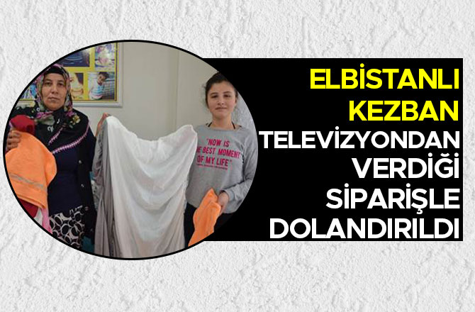 TELEVİZYONDAN VERDİĞİ SİPARİŞLE DOLANDIRILDI