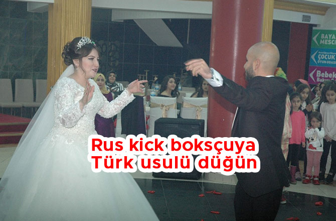 RUS KİCK BOKSÇUYA TÜRK USULÜ DÜĞÜN
