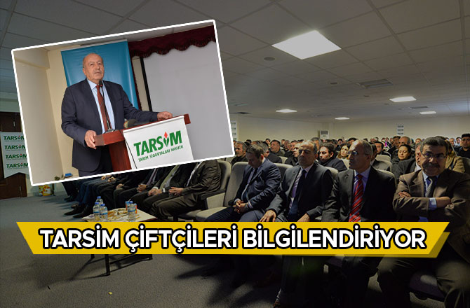 TARSİM ÇİFTÇİLERİ BİLGİLENDİRİYOR