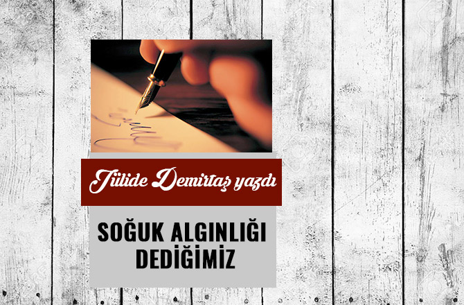 SOĞUK ALGINLIĞI DEDİĞİMİZ