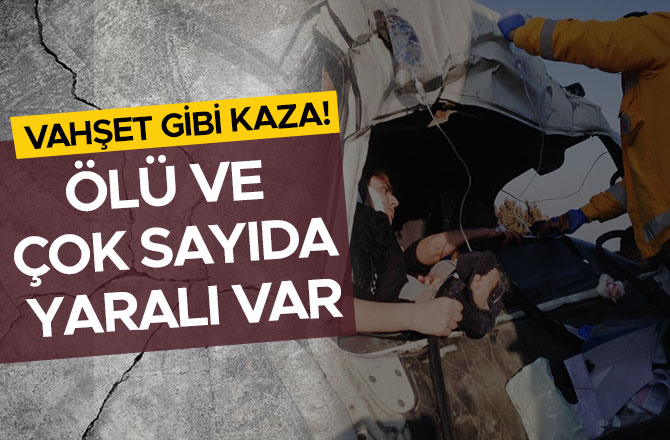 KAHRAMANMARAŞ’TA VAHŞET GİBİ KAZA: ÖLÜ VE YARALILAR VAR