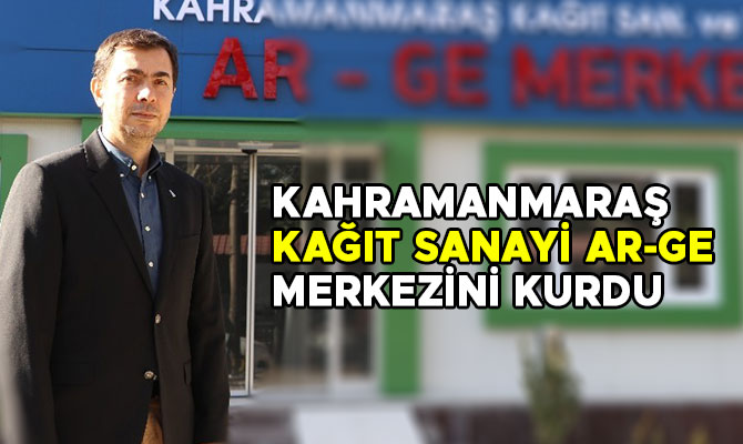 KAHRAMANMARAŞ KAĞIT SANAYİ AR-GE MERKEZİNİ KURDU