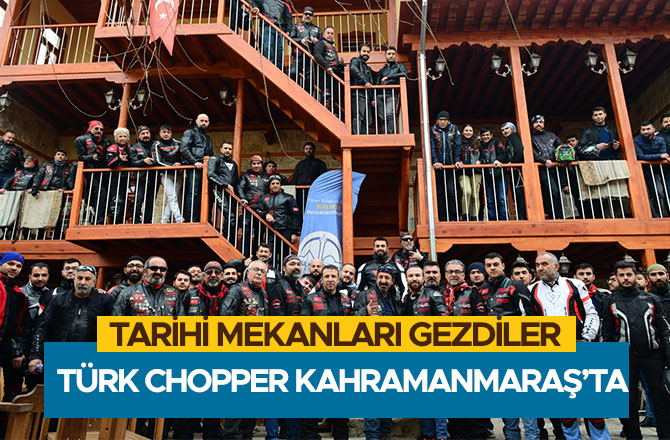 TÜRK CHOPPER KAHRAMANMARAŞ’TA