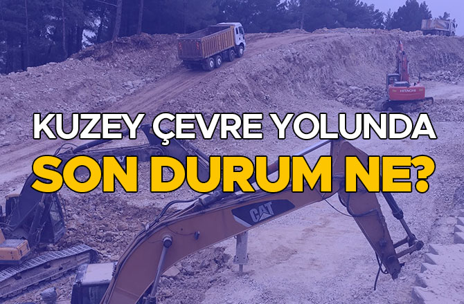 KUZEY ÇEVRE YOLUNDA SON DURUM NE?